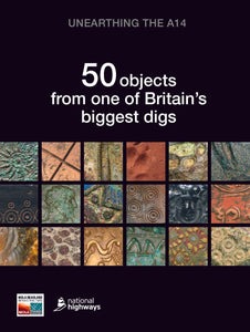 Unearthing the A14: 50 objects from one of Britain’s biggest digs