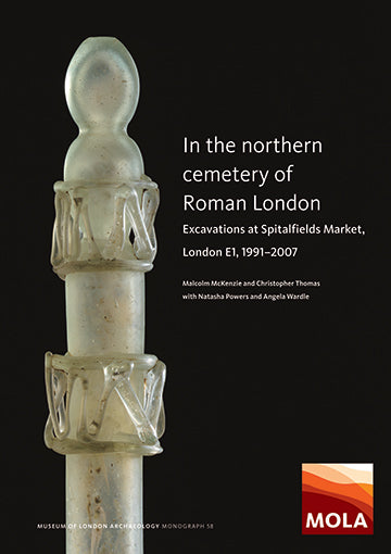 In the northern cemetery of Roman London: excavations at Spitalfields Market, London E1, 1991–2007