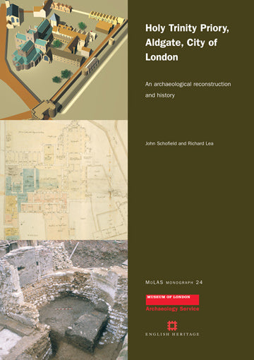 Holy Trinity Priory, Aldgate, City of London: an archaeological reconstruction and history