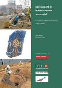 Development on Roman London’s western hill: excavations at Paternoster Square, City of London