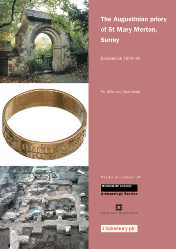 The Augustinian priory of St Mary Merton, Surrey: excavations 1976–90