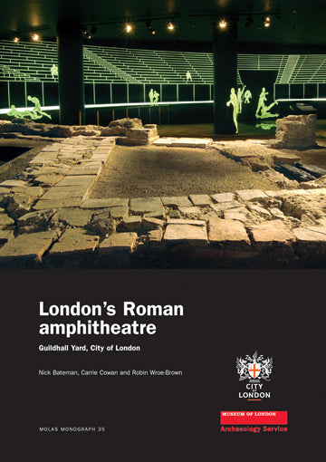 London’s Roman amphitheatre: Guildhall Yard, City of London