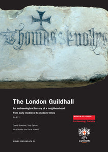 The London Guildhall: an archaeological history of a neighbourhood from early medieval to modern times