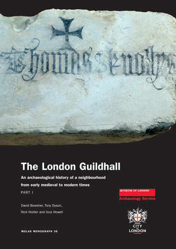 The London Guildhall: an archaeological history of a neighbourhood from early medieval to modern times