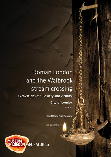 Roman London and the Walbrook stream crossing: excavations at 1 Poultry and vicinity, City of London