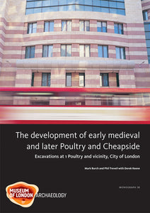 The development of early medieval and later Poultry and Cheapside: excavations at 1 Poultry and vicinity, City of London