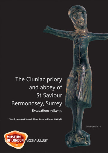 The Cluniac priory and abbey of St Saviour Bermondsey, Surrey: excavations 1984–95