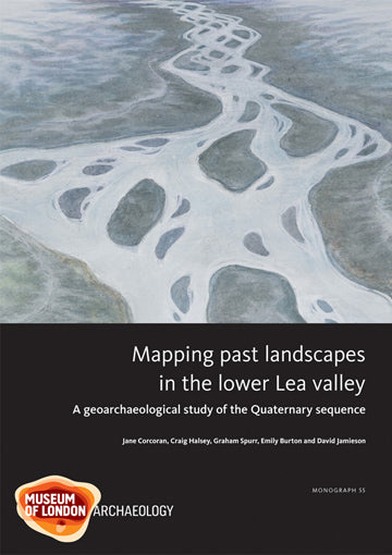 Mapping past landscapes in the lower Lea valley: a geoarchaeological study of the Quaternary sequence