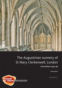 The Augustinian nunnery of St Mary Clerkenwell, London: excavations 1974–96