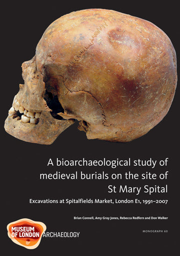 A bioarchaeological study of medieval burials on the site of St Mary Spital: excavations at Spitalfields Market, London E1, 1991–2007