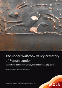 The upper Walbrook valley cemetery of Roman London: excavations at Finsbury Circus, City of London, 1987–2007