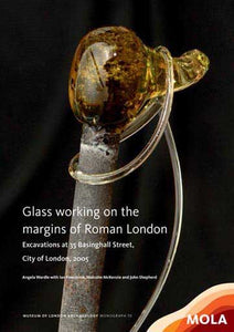 Glass working on the margins of Roman London: excavations at 35 Basinghall Street, City of London, 2005