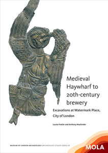 Medieval Haywharf to 20th-century brewery: excavations at Watermark Place, City of London