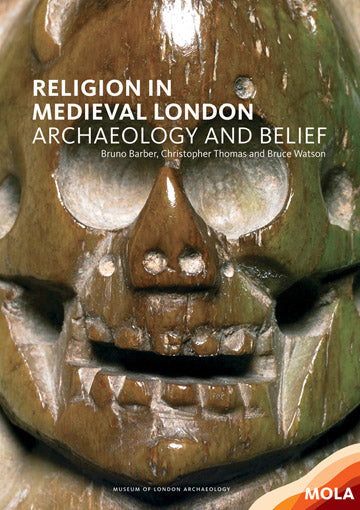 Religion in medieval London: archaeology and belief