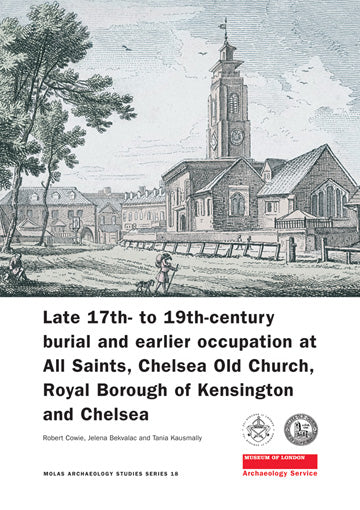 Late 17th- to 19th-century burial and earlier occupation at All Saints, Chelsea old church, Royal Borough of Kensington and Chelsea