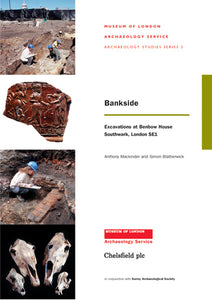 Bankside: excavations at Benbow House, Southwark, London SE1