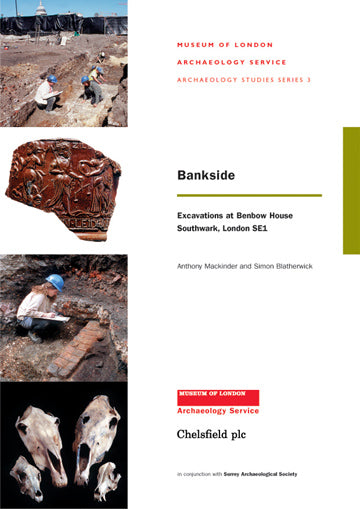 Bankside: excavations at Benbow House, Southwark, London SE1