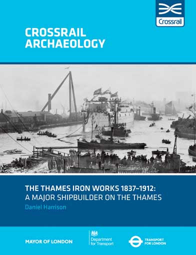 The Thames Iron Works 1837–1912: a major shipbuilder on the Thames investigated
