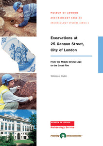 Excavations at 25 Cannon Street, City of London – from the Middle Bronze Age to the Great Fire