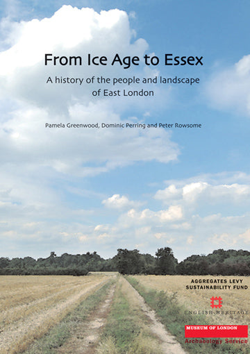 From Ice Age to Essex: a history of the people and landscape of East London