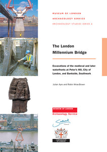 The London Millennium Bridge: excavation of the medieval and later waterfronts at Peter’s Hill, City of London, and Bankside, Southwark