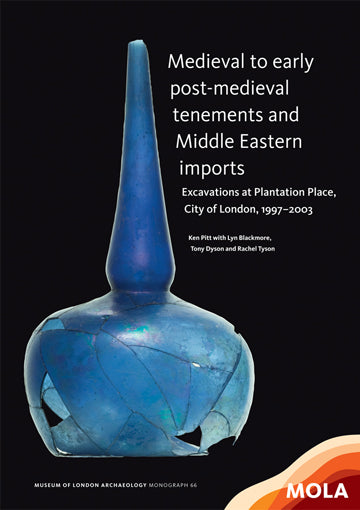 Medieval to early post-medieval tenements and Middle Eastern imports: excavations at Plantation Place, City of London, 1997–2003