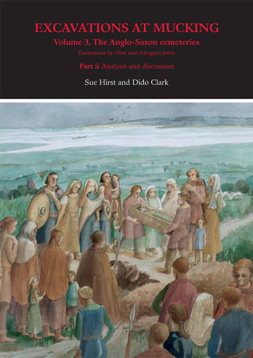 Excavations at Mucking: Volume 3, The Anglo-Saxon cemeteries