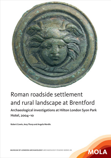 Roman roadside settlement and rural landscape at Brentford: archaeological investigations at Hilton London Syon Park Hotel, 2004–10